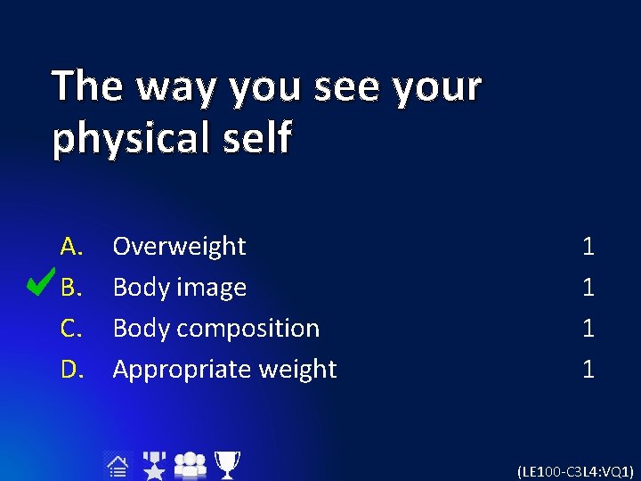 The way you see your physical self A. B. C. D. Overweight Body image