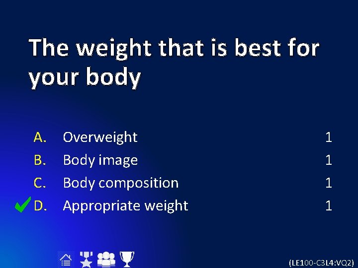 The weight that is best for your body A. B. C. D. Overweight Body