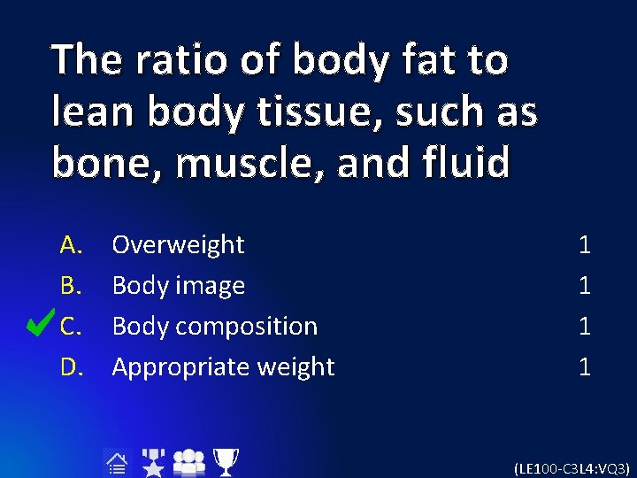 The ratio of body fat to lean body tissue, such as bone, muscle, and