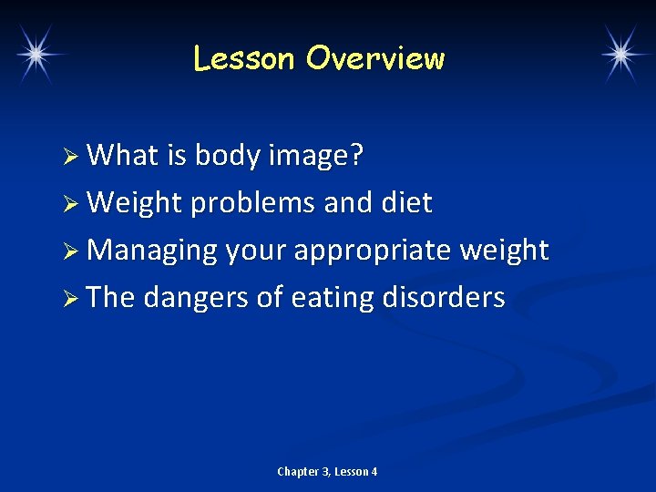 Lesson Overview Ø What is body image? Ø Weight problems and diet Ø Managing