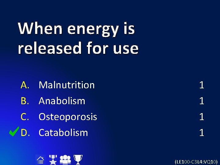 When energy is released for use A. B. C. D. Malnutrition Anabolism Osteoporosis Catabolism