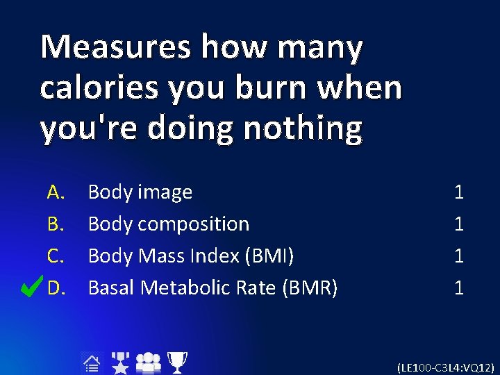Measures how many calories you burn when you're doing nothing A. B. C. D.