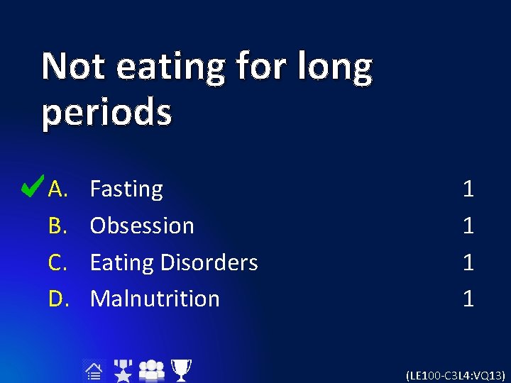 Not eating for long periods A. B. C. D. Fasting Obsession Eating Disorders Malnutrition