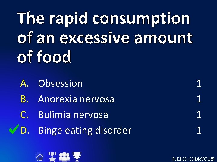 The rapid consumption of an excessive amount of food A. B. C. D. Obsession