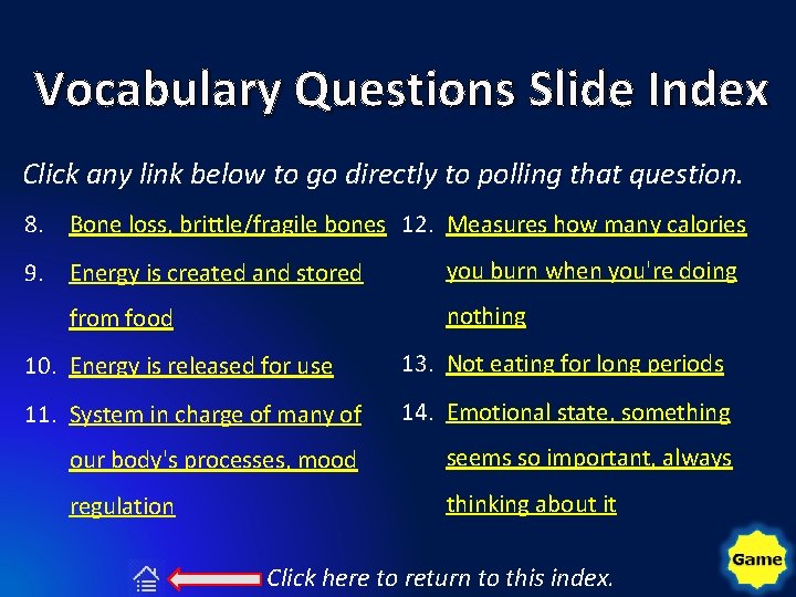 Vocabulary Questions Slide Index Click any link below to go directly to polling that