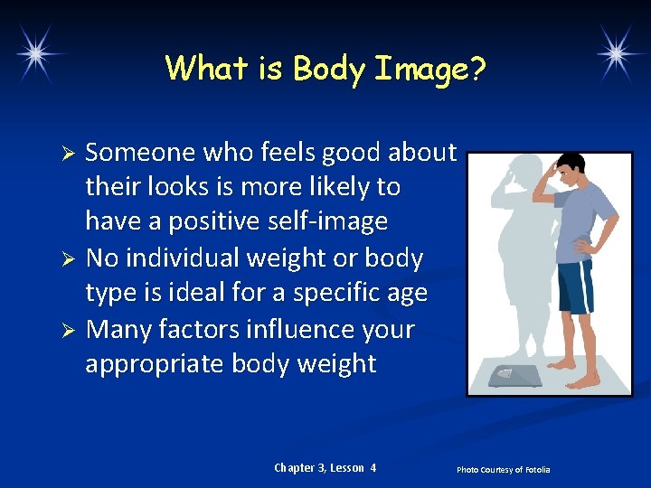 What is Body Image? Someone who feels good about their looks is more likely