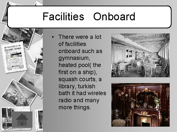 Facilities Onboard • There were a lot of facilities onboard such as gymnasium, heated