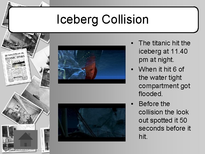 Iceberg Collision • The titanic hit the iceberg at 11. 40 pm at night.