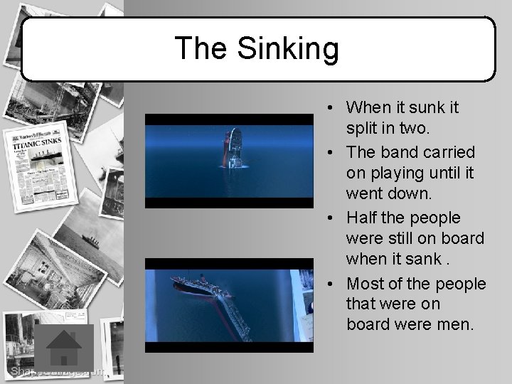 The Sinking • When it sunk it split in two. • The band carried