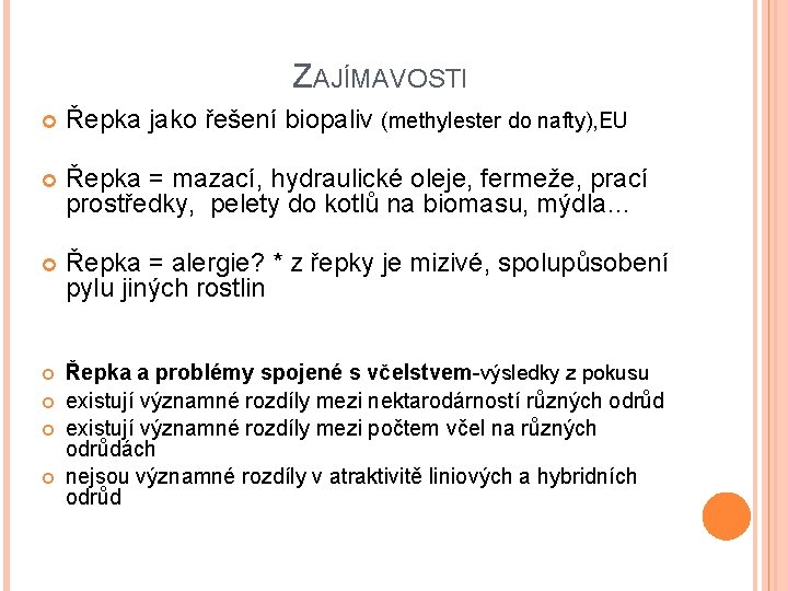 ZAJÍMAVOSTI Řepka jako řešení biopaliv (methylester do nafty), EU Řepka = mazací, hydraulické oleje,