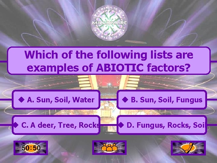 Which of the following lists are examples of ABIOTIC factors? u A. Sun, Soil,