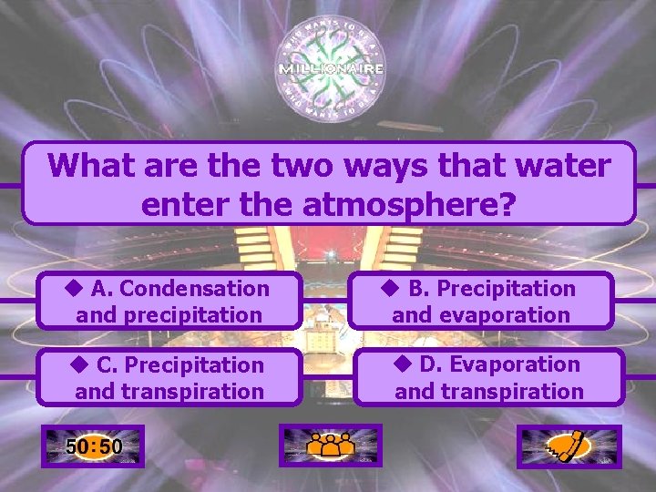 What are the two ways that water enter the atmosphere? u A. Condensation and