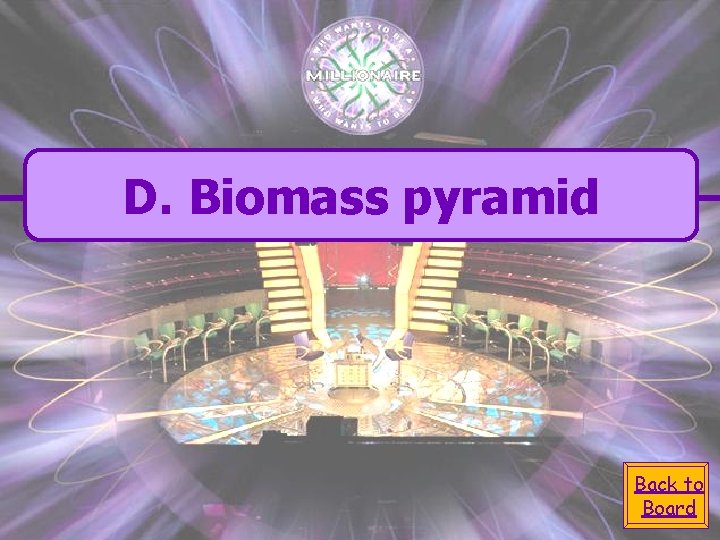 D. Biomass pyramid Back to Board 