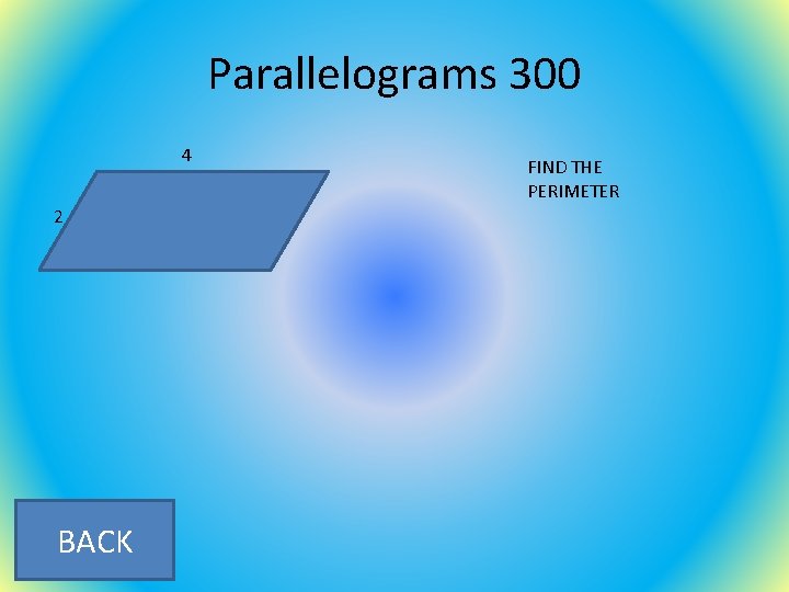 Parallelograms 300 4 2 BACK FIND THE PERIMETER 