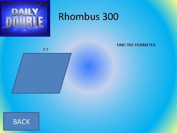 Rhombus 300 7. 5 BACK FIND THE PERIMETER 