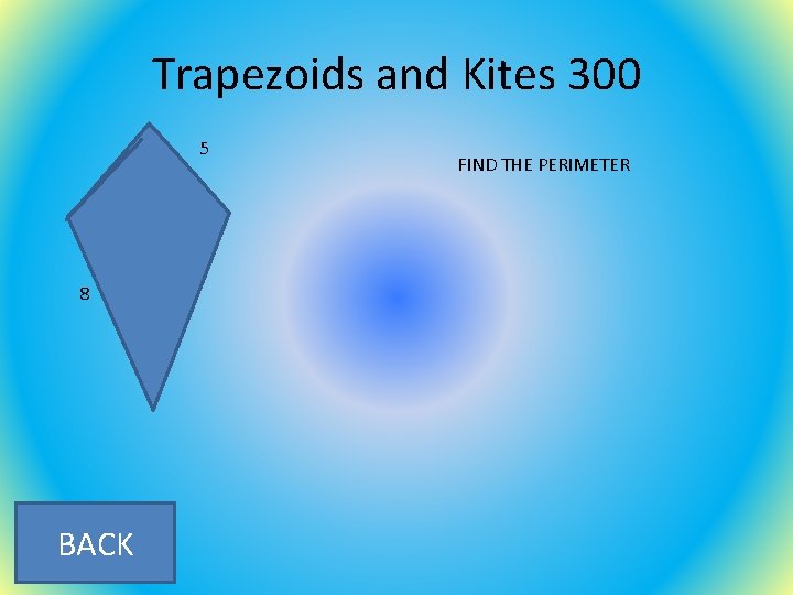 Trapezoids and Kites 300 5 8 BACK FIND THE PERIMETER 