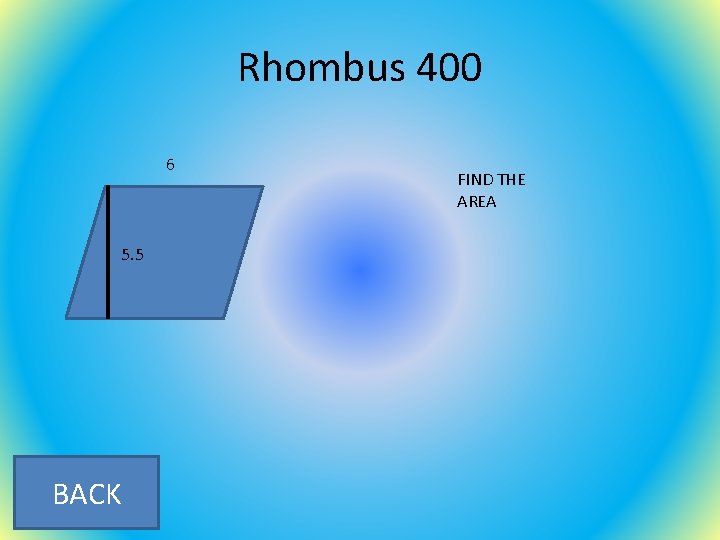 Rhombus 400 6 5. 5 BACK FIND THE AREA 