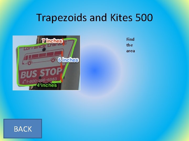 Trapezoids and Kites 500 Find the area BACK 