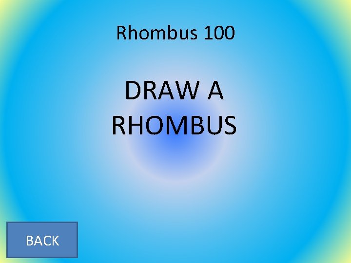 Rhombus 100 DRAW A RHOMBUS BACK 