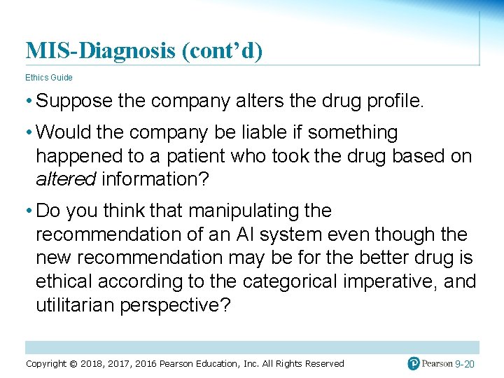 MIS-Diagnosis (cont’d) Ethics Guide • Suppose the company alters the drug profile. • Would