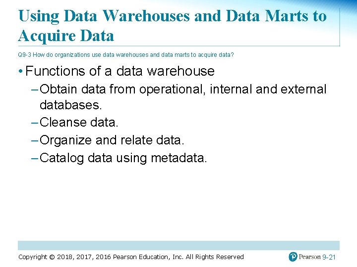 Using Data Warehouses and Data Marts to Acquire Data Q 9 -3 How do