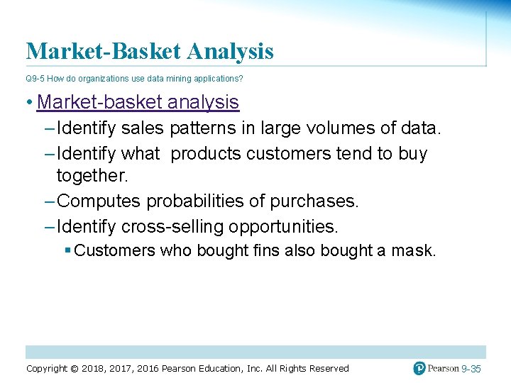 Market-Basket Analysis Q 9 -5 How do organizations use data mining applications? • Market-basket