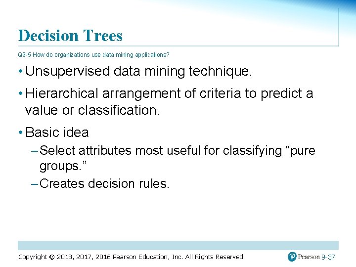 Decision Trees Q 9 -5 How do organizations use data mining applications? • Unsupervised