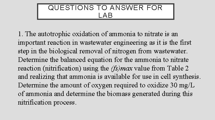 QUESTIONS TO ANSWER FOR LAB 1. The autotrophic oxidation of ammonia to nitrate is