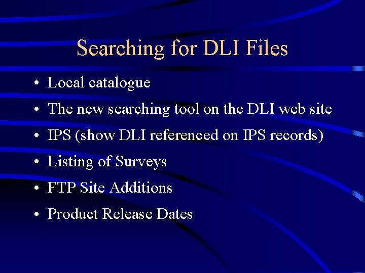 Searching for DLI Files • Local catalogue • The new searching tool on the
