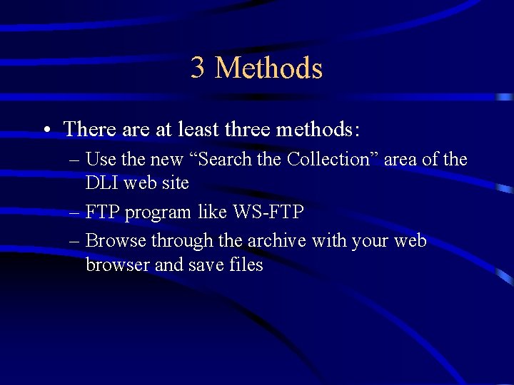 3 Methods • There at least three methods: – Use the new “Search the