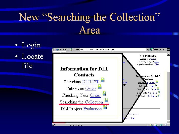 New “Searching the Collection” Area • Login • Locate file 