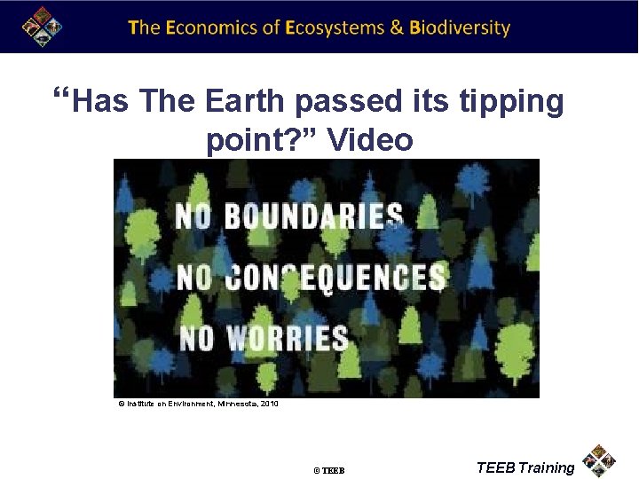 “Has The Earth passed its tipping point? ” Video © Institute on Environment, Minnesota,