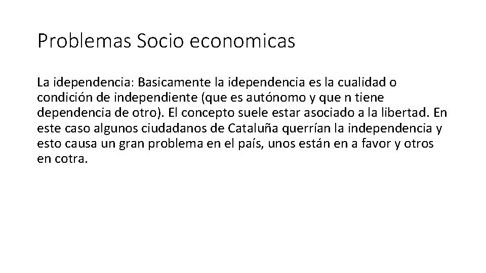 Problemas Socio economicas La idependencia: Basicamente la idependencia es la cualidad o condición de