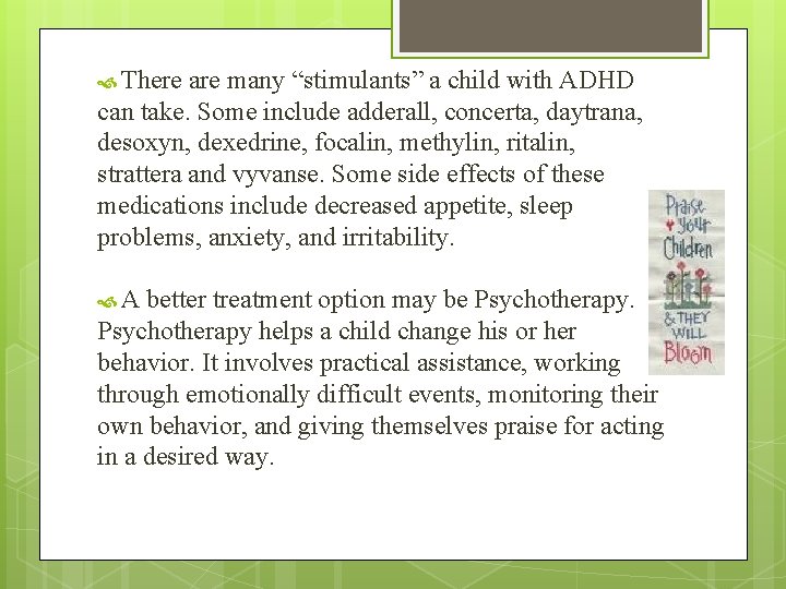  There are many “stimulants” a child with ADHD can take. Some include adderall,