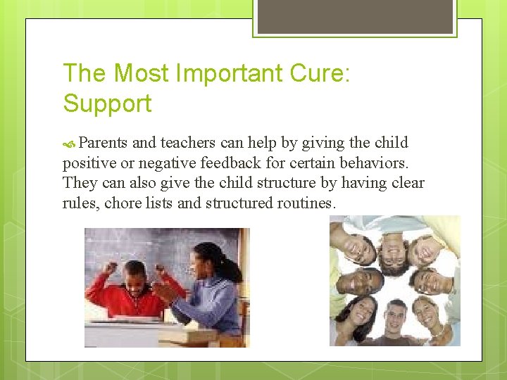 The Most Important Cure: Support Parents and teachers can help by giving the child