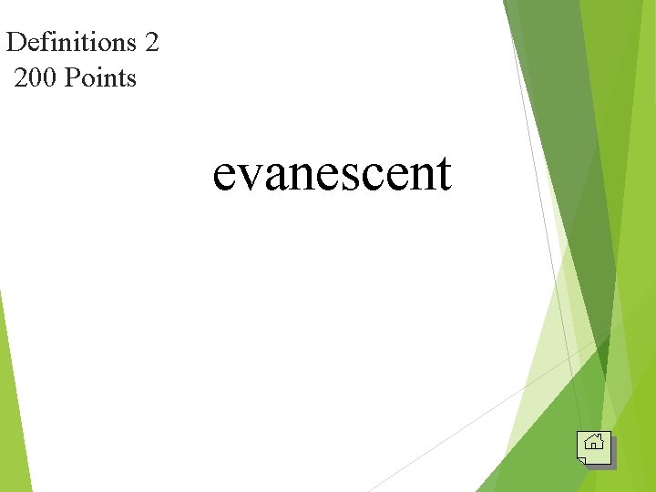 Definitions 2 200 Points evanescent 