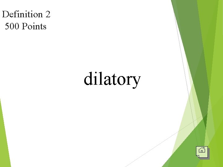 Definition 2 500 Points dilatory 