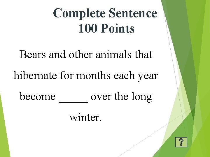 Complete Sentence 100 Points Bears and other animals that hibernate for months each year