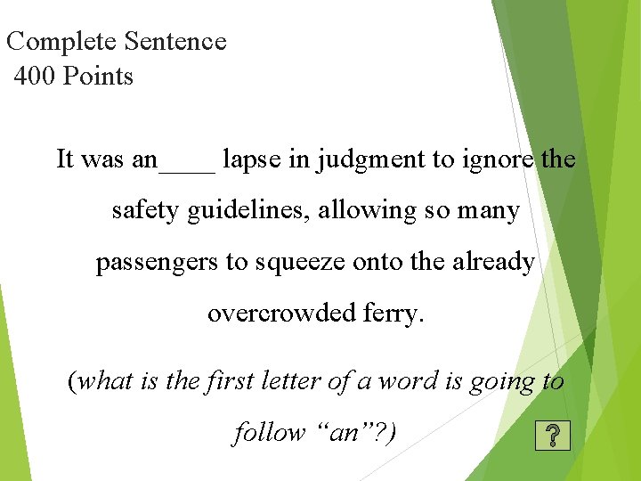 Complete Sentence 400 Points It was an____ lapse in judgment to ignore the safety