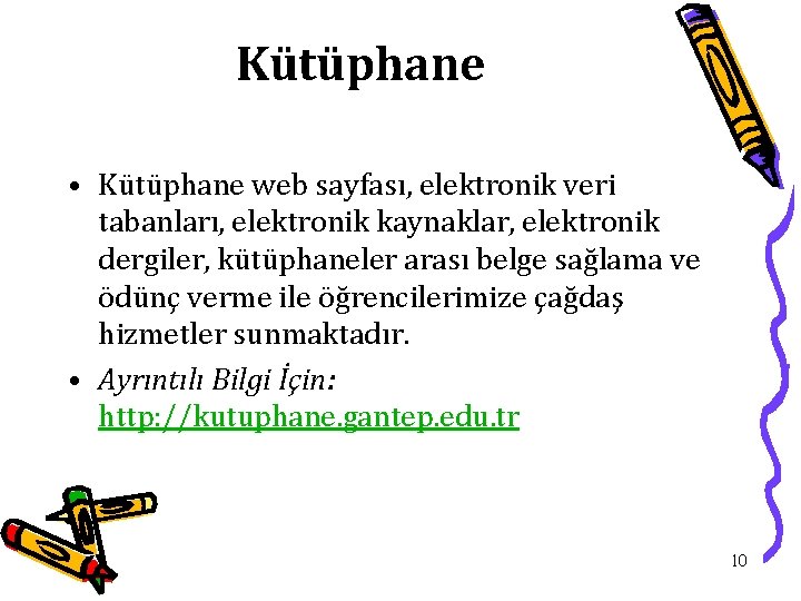 Kütüphane • Kütüphane web sayfası, elektronik veri tabanları, elektronik kaynaklar, elektronik dergiler, kütüphaneler arası