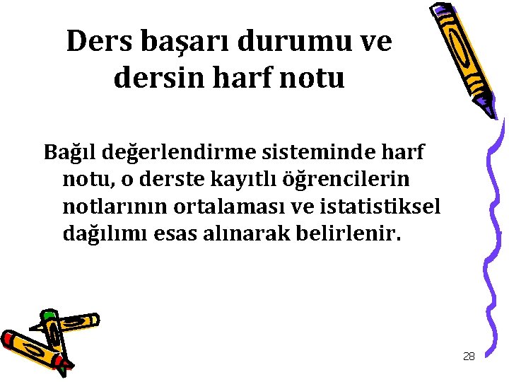 Ders başarı durumu ve dersin harf notu Bağıl değerlendirme sisteminde harf notu, o derste