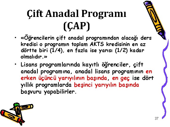 Çift Anadal Programı (ÇAP) • «Öğrencilerin çift anadal programından alacağı ders kredisi o programın