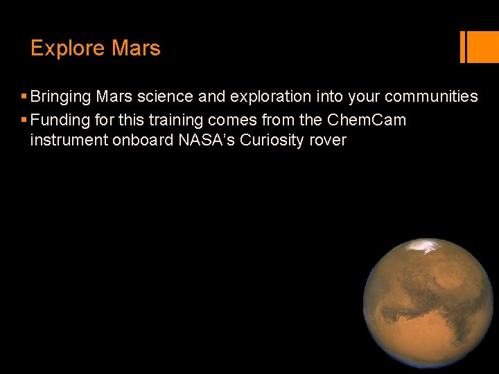 Explore Mars § Bringing Mars science and exploration into your communities § Funding for