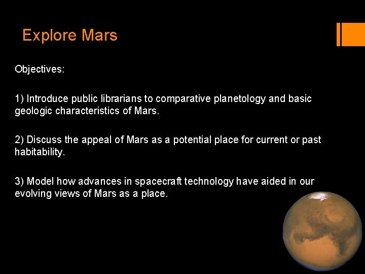 Explore Mars Objectives: 1) Introduce public librarians to comparative planetology and basic geologic characteristics