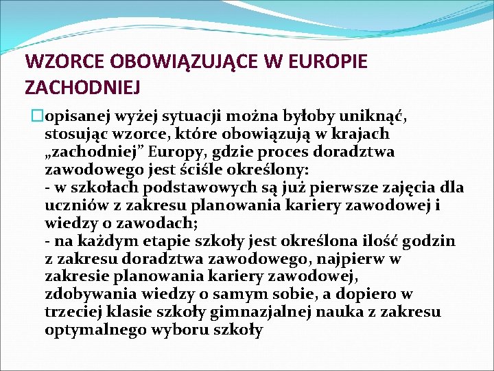 WZORCE OBOWIĄZUJĄCE W EUROPIE ZACHODNIEJ �opisanej wyżej sytuacji można byłoby uniknąć, stosując wzorce, które