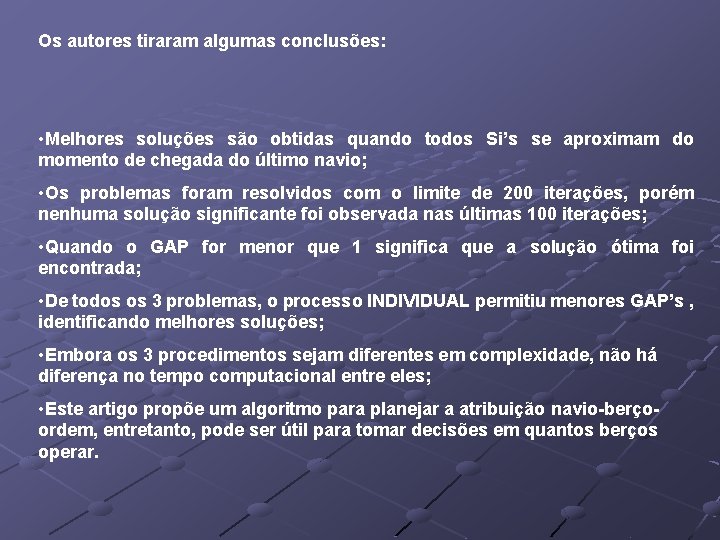 Os autores tiraram algumas conclusões: • Melhores soluções são obtidas quando todos Si’s se