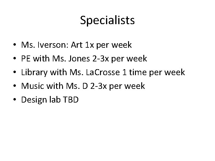 Specialists • • • Ms. Iverson: Art 1 x per week PE with Ms.