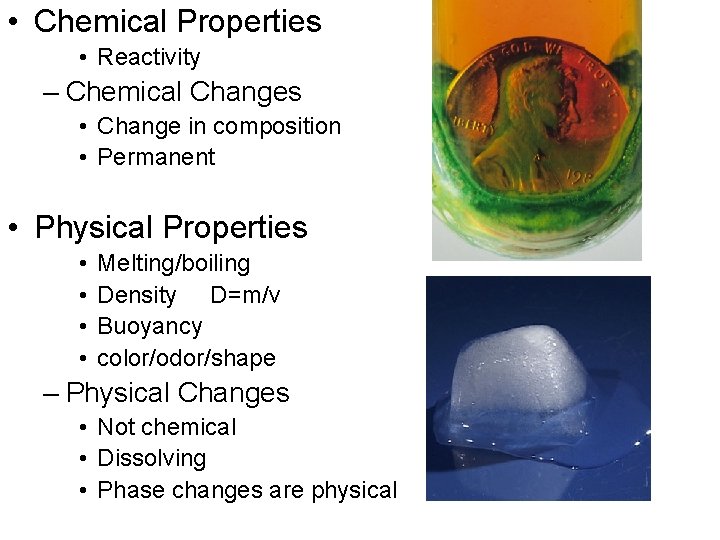  • Chemical Properties • Reactivity – Chemical Changes • Change in composition •