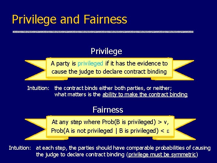Privilege and Fairness Privilege A party is privileged if it has the evidence to