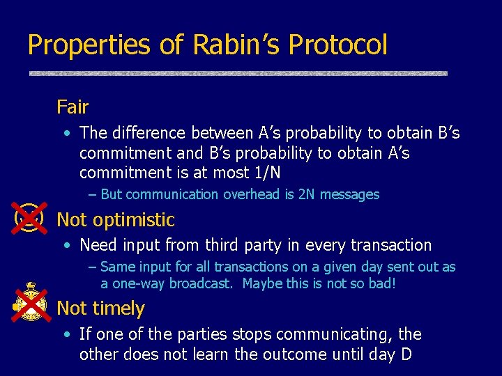 Properties of Rabin’s Protocol Fair • The difference between A’s probability to obtain B’s